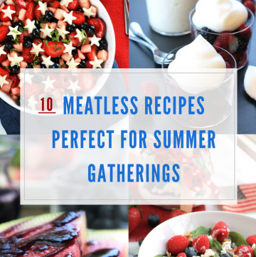 10 meatless recipes perfect for summer gatherings